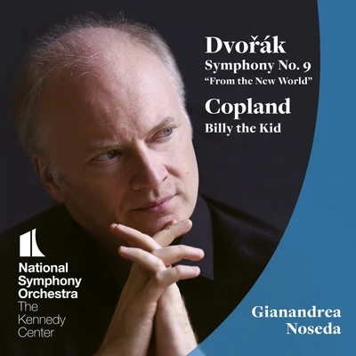 National Symphony Orchestra/Gianandrea Noseda Dvořák: Symphony No. 9 - Copland: Billy the Kid