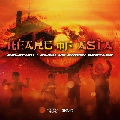 Goldfish & Blink Heart of Asia (Goldfish & Blink vs Shaan Bootleg)