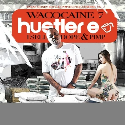 Hustler E Wacocaine 7: I Sell Dope & Pimp