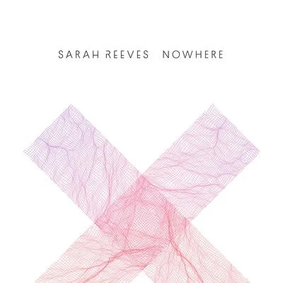 Sarah Reeves Nowhere