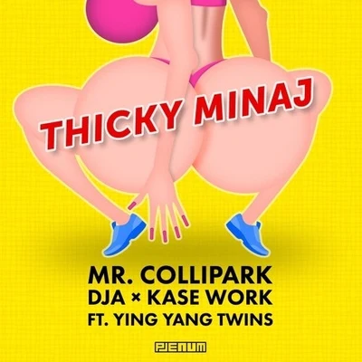 Kase Work/Ying Yang Twins/Mr. Collipark Thicky Minaj