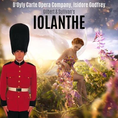 The New Symphony Orchestra Of London/Isidore Godfrey/The D&#x27;Oyle Carte Opera Company Gilbert & Sullivan: Iolanthe (or The Peer and the Peri)