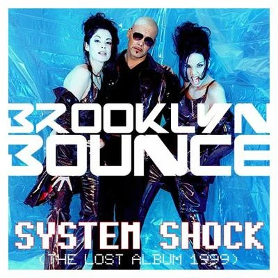 Brooklyn Bounce System Shock (The Lost Album 1999)