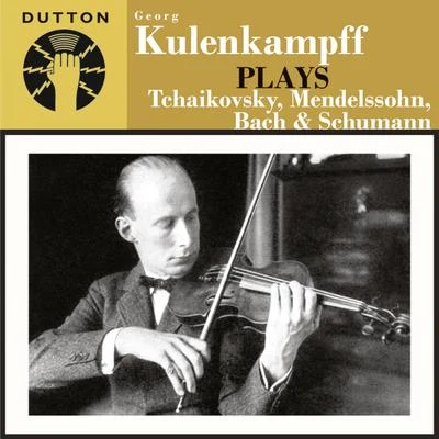 Georg Kulenkampff Kulenkampff Plays Tchaikovsky, Mendelssohn, Bach & Schumann