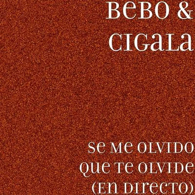 Bebo/Cigala Se Me Olvido Que Te Olvide (En Directo)