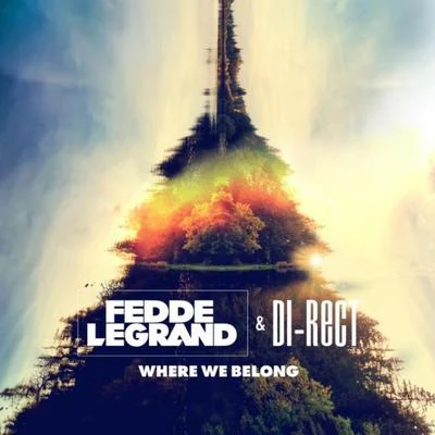 Di-Rect/Fedde Le Grand Where We Belong (The Remixes)