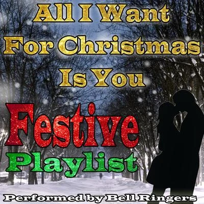 Bell Ringers All I Want for Christmas Is You: Festive Playlist