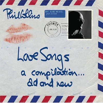 Phil Collins Love Songs A Compilation Old &New