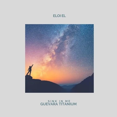 Guevara Titanium/Eloi El Sink in Me (feat. Guevara Titanium)