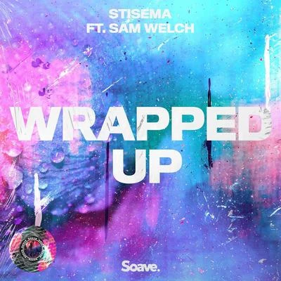 Sam Welch/Stisema Wrapped Up (feat. Sam Welch)