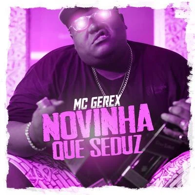 Mc Gerex/Dj David MM Novinha Que Seduz