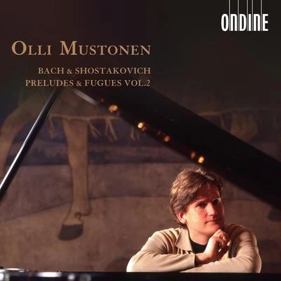 Olli Mustonen BACH, J.S.SHOSTAKOVICH: Preludes and Fugues, Vol. 2