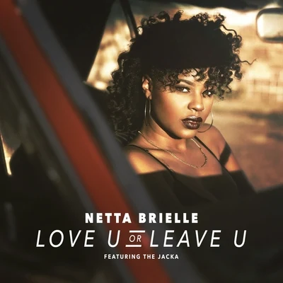 Netta Brielle Love U or Leave U (feat. The Jacka) - Single