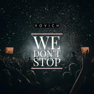 Vovich We Dont Stop