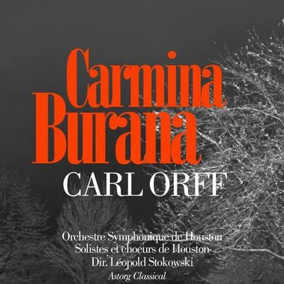 Léopold Stokowski/Orchestre Symphonique de Houston Carl Orff : Carmina Burana (1959 Original Recording Remastered)