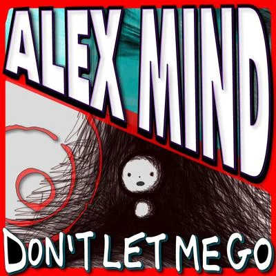 Alex Mind/me在to & Jess Alex Mind ft. Mezto & Jess - Dont Let Me Go