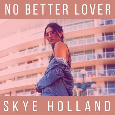 Skye Holland No Better Lover