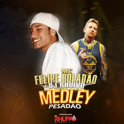 Dj Rhuivo/Mc Felipe Boladão Medley Pesadão