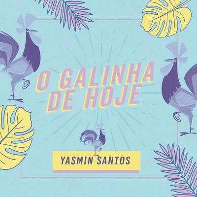 Yasmin Santos O Galinha de Hoje