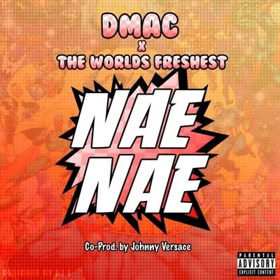 Dmac/The Worlds Freshest Nae Nae