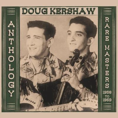 Doug Kershaw Anthology - Rare Masters 1958-1969