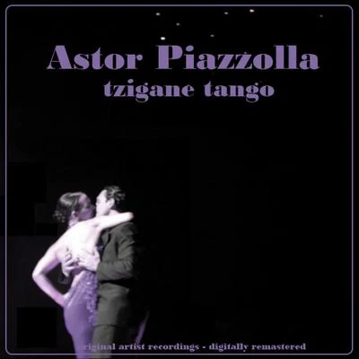 Ástor Piazzola Tzigane Tango