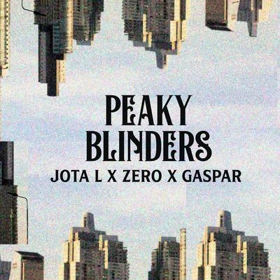 Gaspar Peaky Blinders (feat. Jota L & Zero)