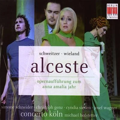 Kammerchor Michaelstein/Concerto Koln/Josef Wagner/Michael Hofstetter/Cyndia Sieden/Simone Schneider Schweitzer: Alceste