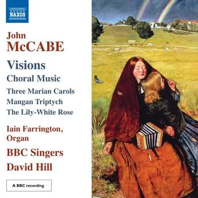 BBC Singers MCCABE, J.: Choral Music (Visions) (BBC Singers, Farrington, Hill)