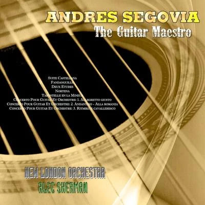 Andrés Segovia/New London Orchestra/Alec Sherman The Guitar Maestro - Andres Segovia