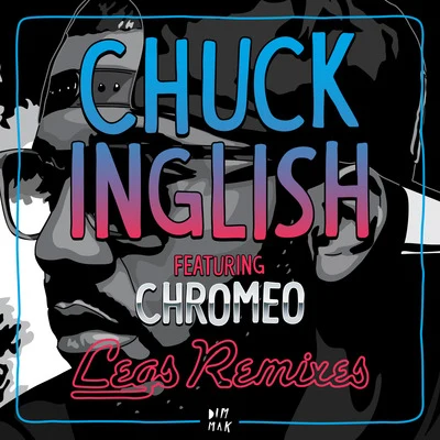 Chuck Inglish/Chromeo Legs (feat. Chromeo) (Remixes)