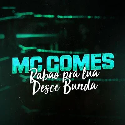 MC Gomes Rabão pra Lua, Desce Bunda