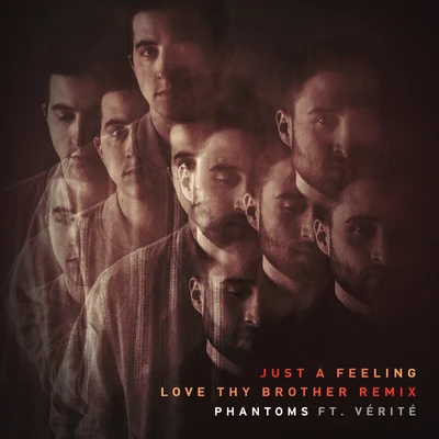 Phantoms/LOVE THY BROTHER Just A Feeling (Love Thy Brother Remix)