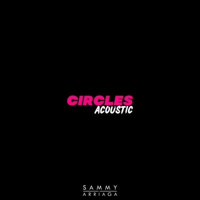 Sammy Arriaga Circles (Acoustic)