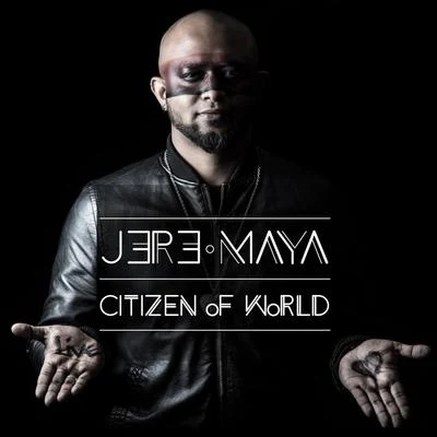 JereMaya Citizen of World