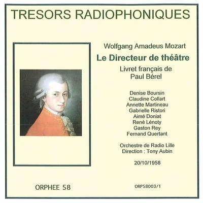 Orchestre de Radio Lille/Tony Aubin/Claudine Collart/Aime Doniat Trésors radiophoniques - Mozart: Le Directeur de théâtre, K.486 (Radio Lille 1958)