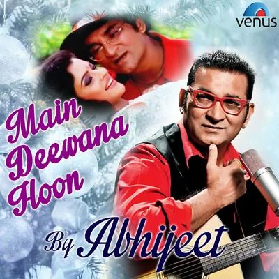 Abhijeet Main Deewana Hoon - By Abhijeet