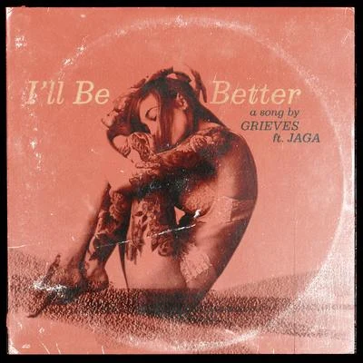 Jaga/Grieves I'll Be Better