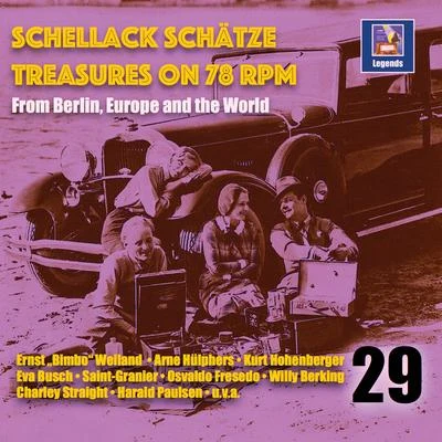 Jimmy Kennedy/Arne Hülphers and His Orchestra/Osvaldo Fresedo/K. Rostgaard-Fröhne/Ivor Moreton/Willy Berking Orchestra Schellack Schätze: Treasures on 78 RPM from Berlin, Europe & the World, Vol. 29