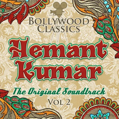 Hemant Kumar Bollywood Classics - Hemant Kumar, Vol. 2 (The Original Soundtrack)