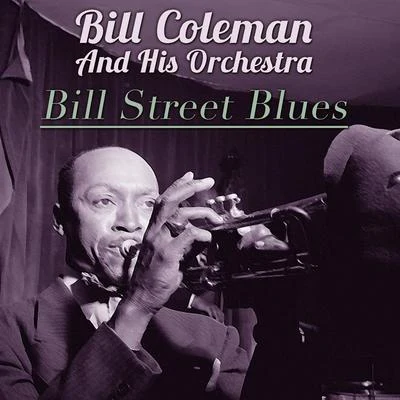 Bill Coleman And His Orchestra Bill Street Blues