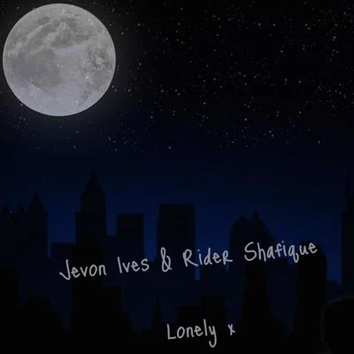 Jevon Ives/Rider Shafique/J EVO呢Ives & rider SHA FI卻 Lonely