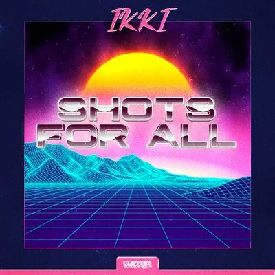 Ikki Shots for All