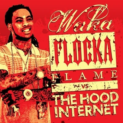 Waka Flocka Flame/The Hood Internet The Hood Internet x Waka Flocka Flame