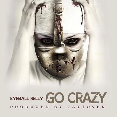 Eyeball Relly Go Crazy