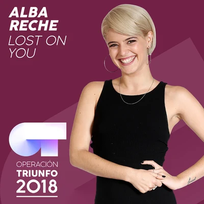 Alba Reche Lost On You (Operación Triunfo 2018)