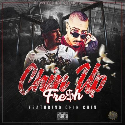 FRE$H Chin Up (feat. Chin Chin)