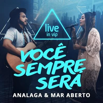 ANALAGA/MAR ABERTO Você Sempre Será (Live In Vip)