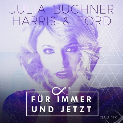 Julia Buchner/Harris & Ford Für immer und jetzt (Club Mix)