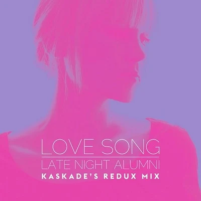 Late Night Alumni Love Song (Kaskade's Redux Mix)